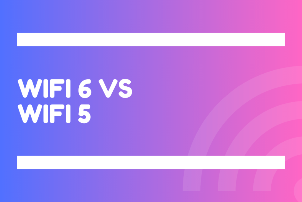 Perbandingan WiFI 6 dan WiFi 5