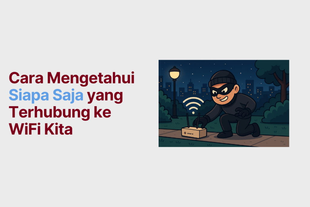 Cara Mengetahui Siapa Saja yang Terhubung ke WiFi Kita