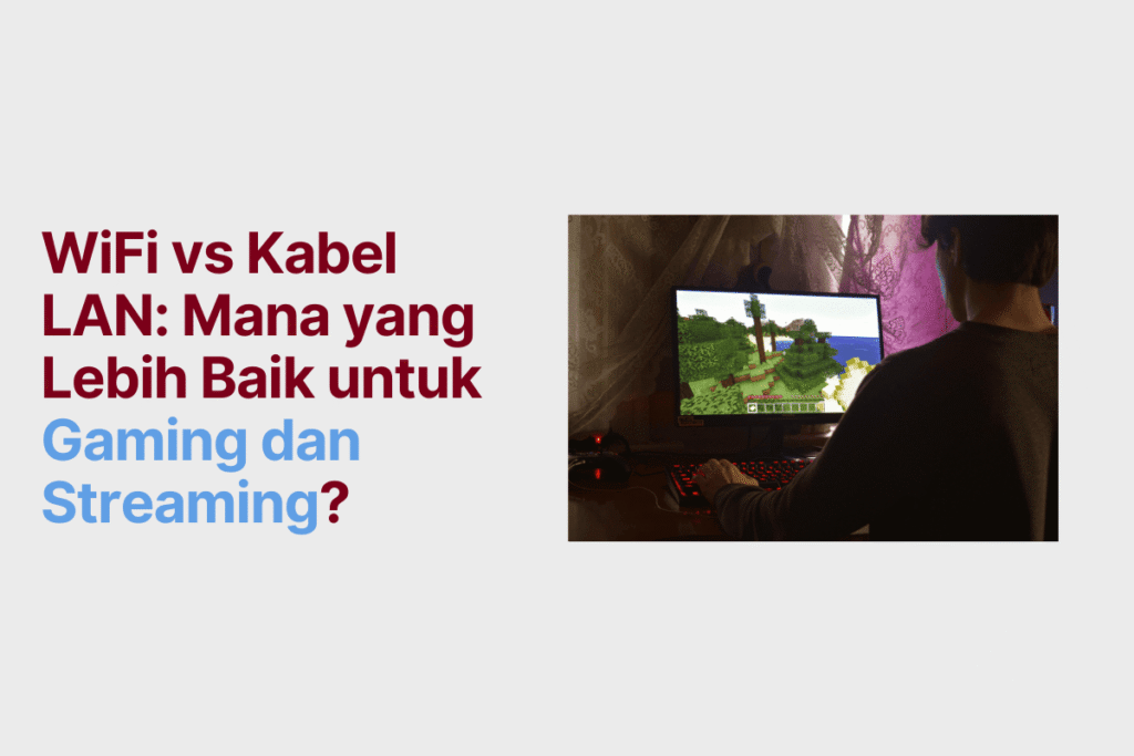WiFi vs Kabel LAN: Mana yang Lebih Baik untuk Gaming dan Streaming?